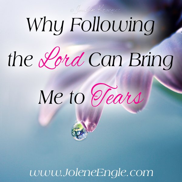 Why Following the Lord Can Bring Me to Tears…& a Link Up!