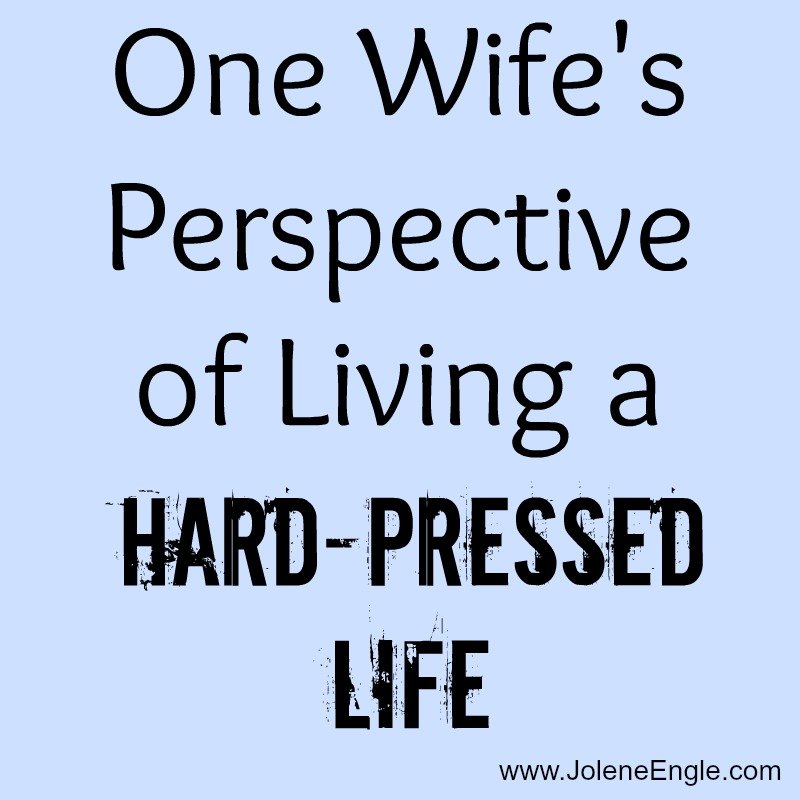One Wife’s Perspective of Living a Hard-Pressed Life…& a Link Up!