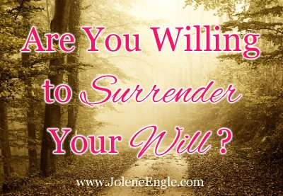 Are You Willing to Surrender Your Will?