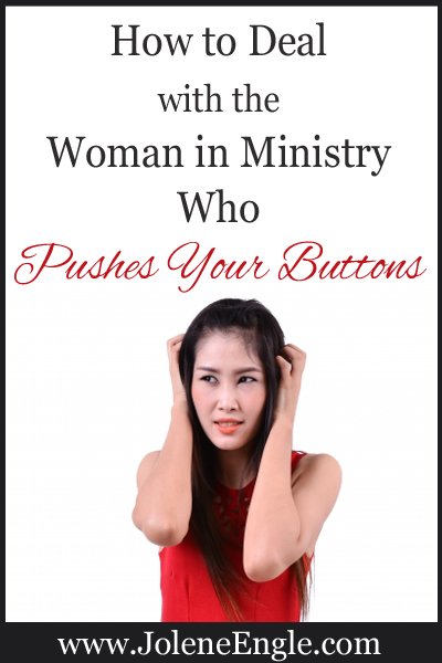 How to Deal with the Woman in Ministry Who Pushes Your Buttons