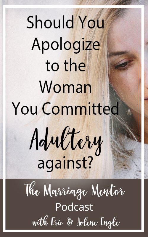 Should You Apologize to the Woman You Committed Adultery Against?