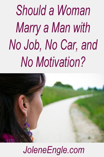 Should a Woman Marry a Man with No Car, No Job and No Motivation?