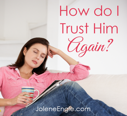 How Do I Trust Him Again?