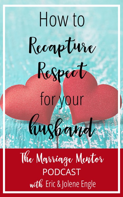 How to Recapture Respect for Your Husband