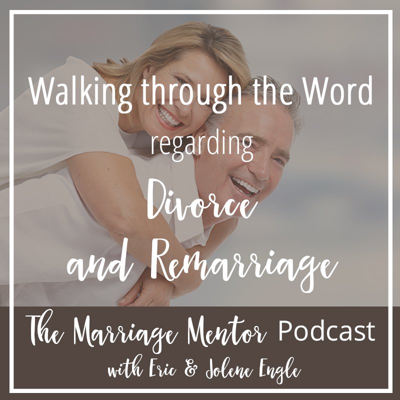 Walking through The Word Regarding Divorce and Remarriage