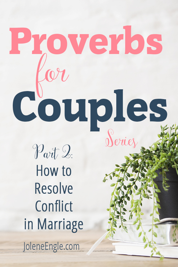 Proverbs for Couples: How to Resolve Conflict in Marriage