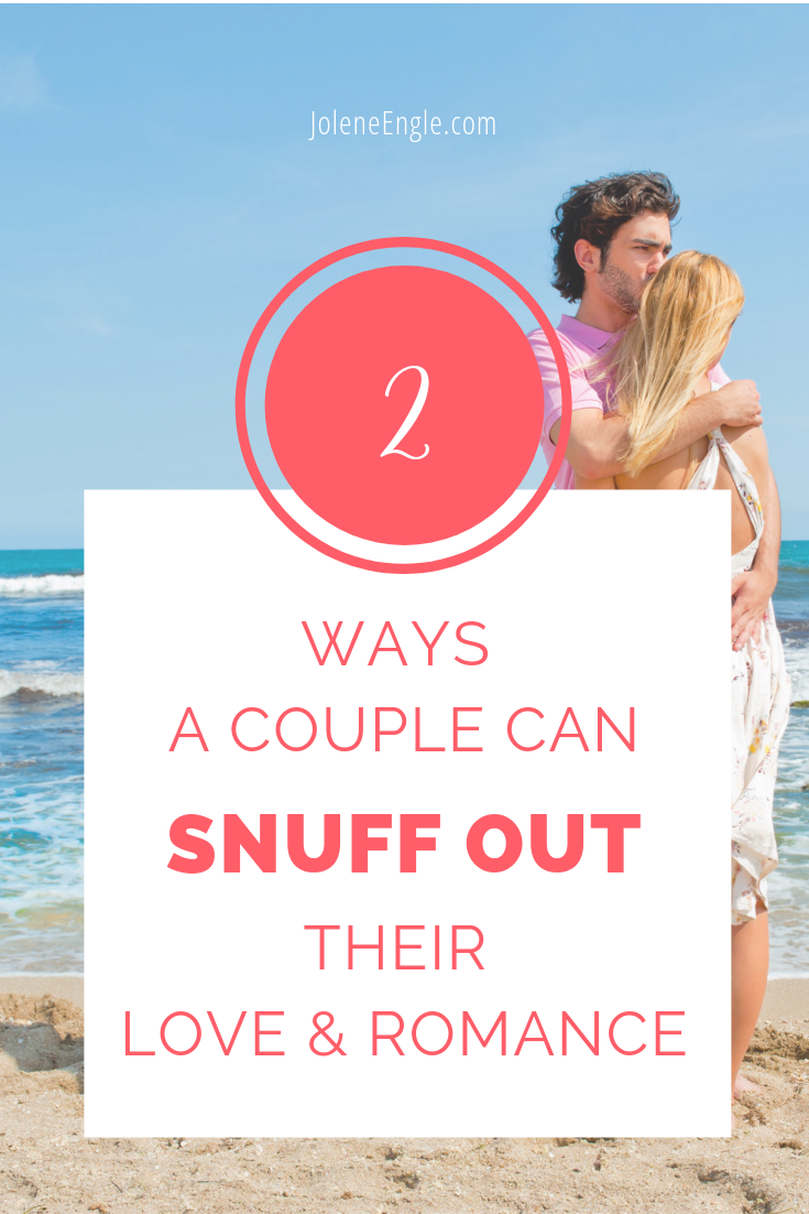 Two Ways a Couple Can Snuff Out Their Love & Romance